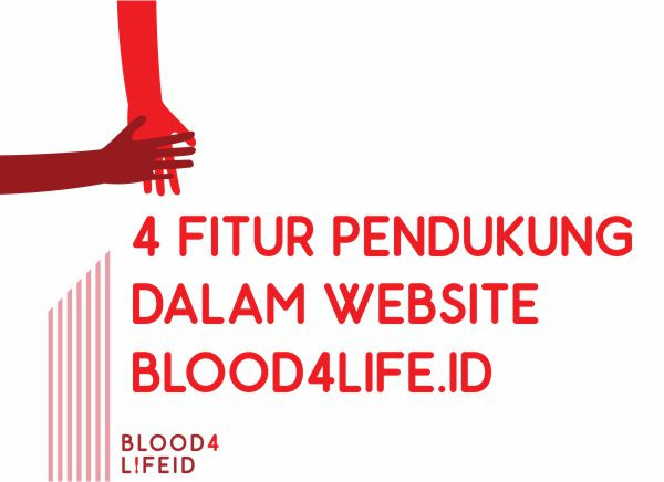 4 Fitur Pendukung Dalam Website Blood4Life.ID Yang Dapat Dimanfaatkan Komunitas dan Organisasi.